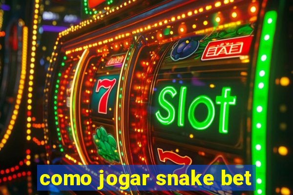 como jogar snake bet